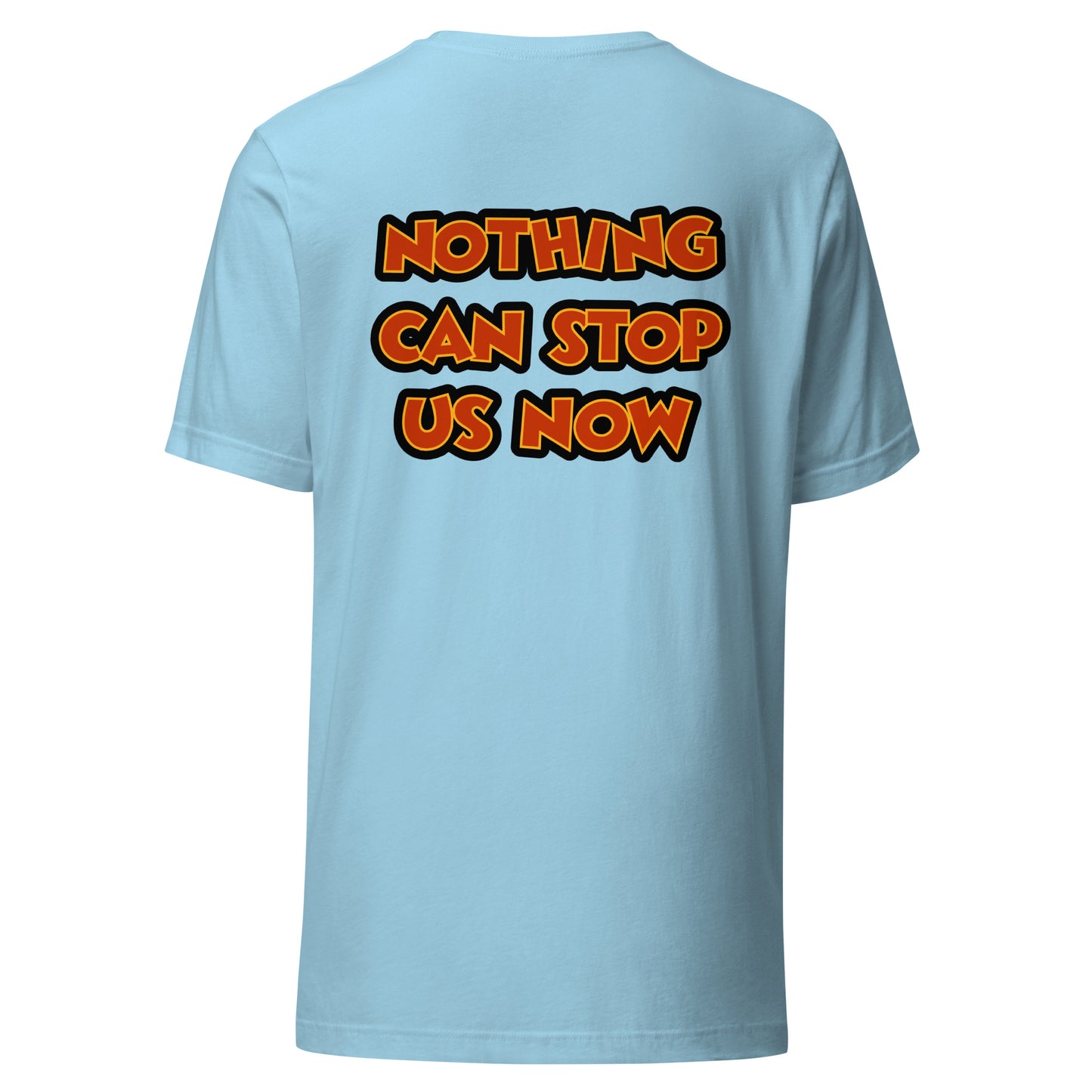 Nothing Can Stop Us Now Tee
