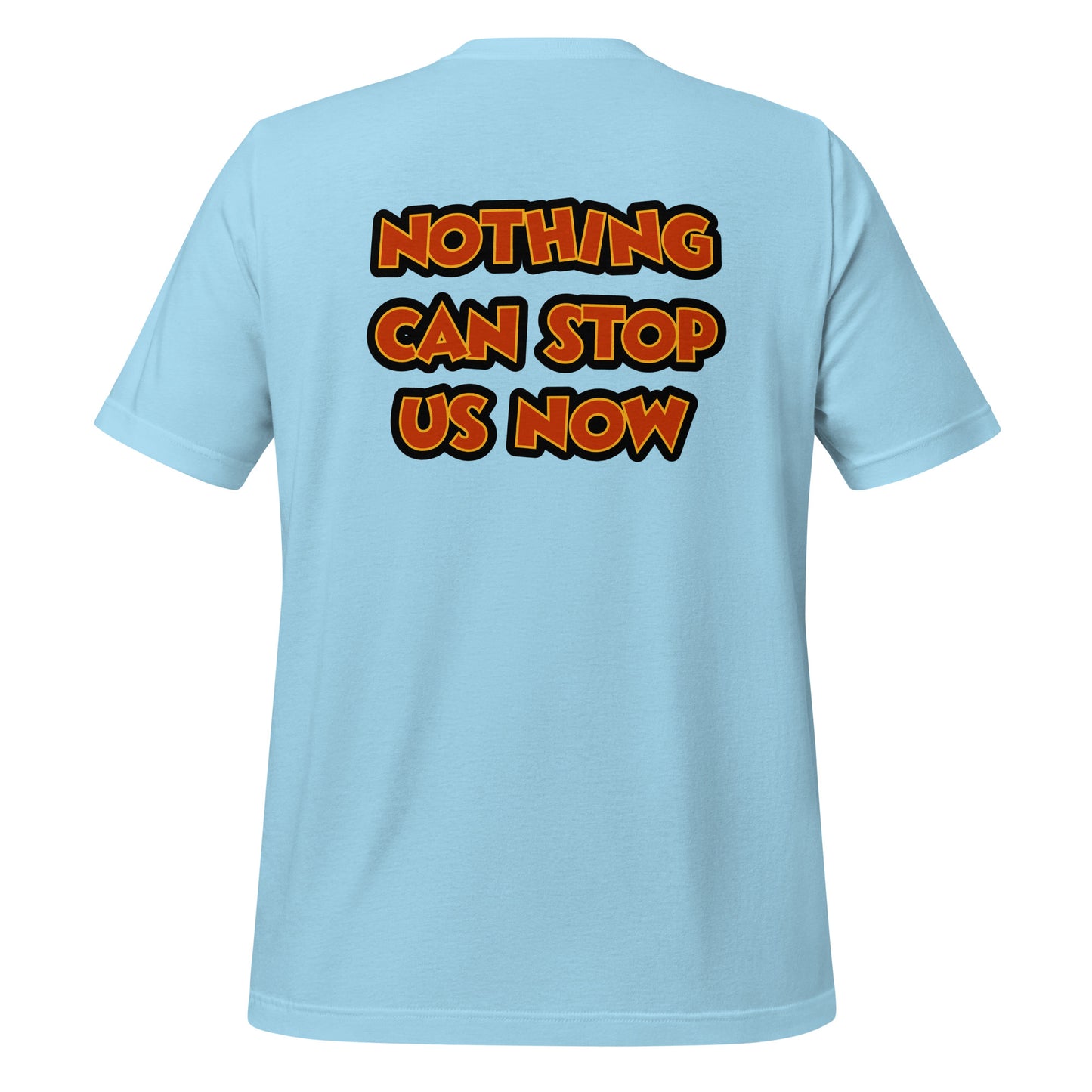 Nothing Can Stop Us Now Tee