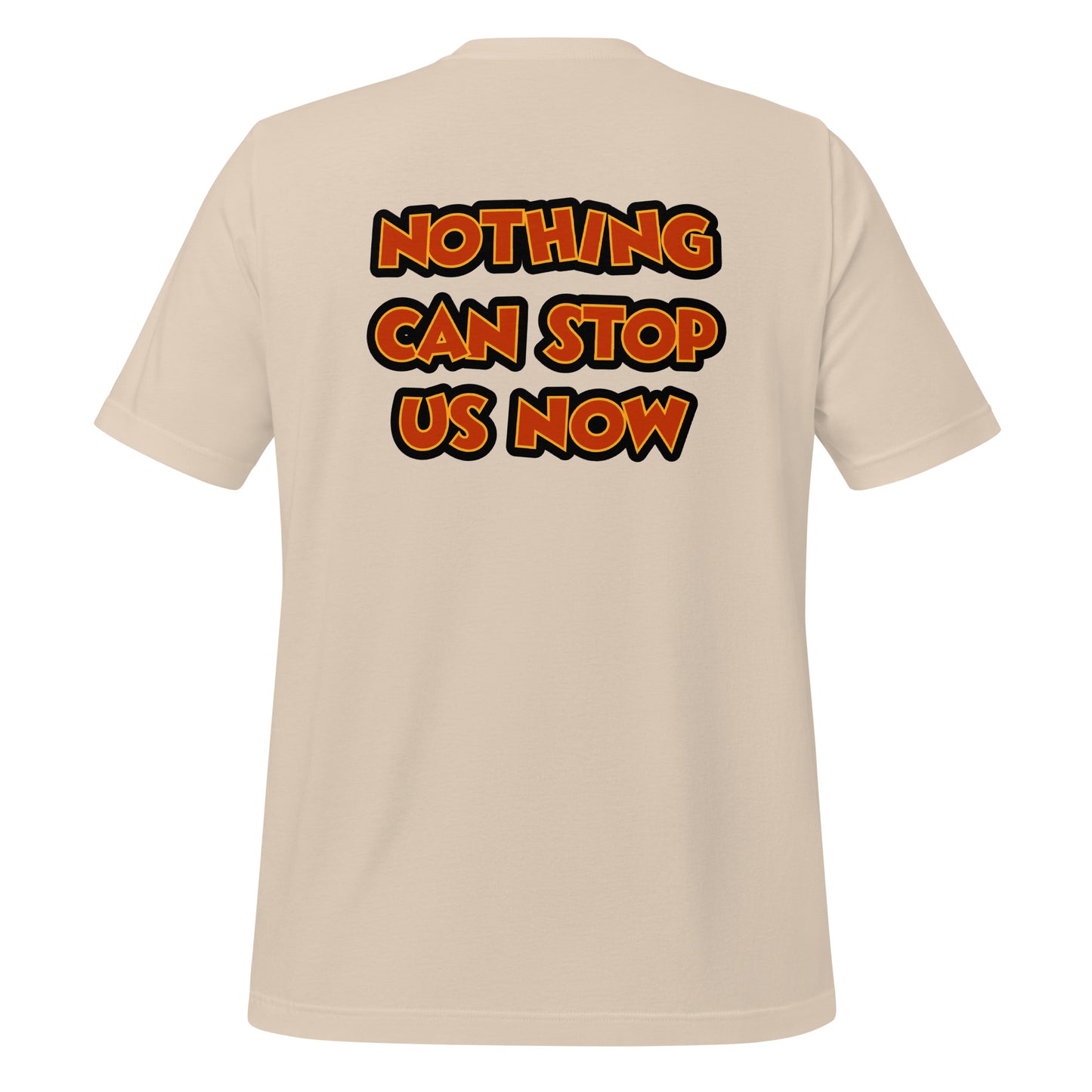 Nothing Can Stop Us Now Tee