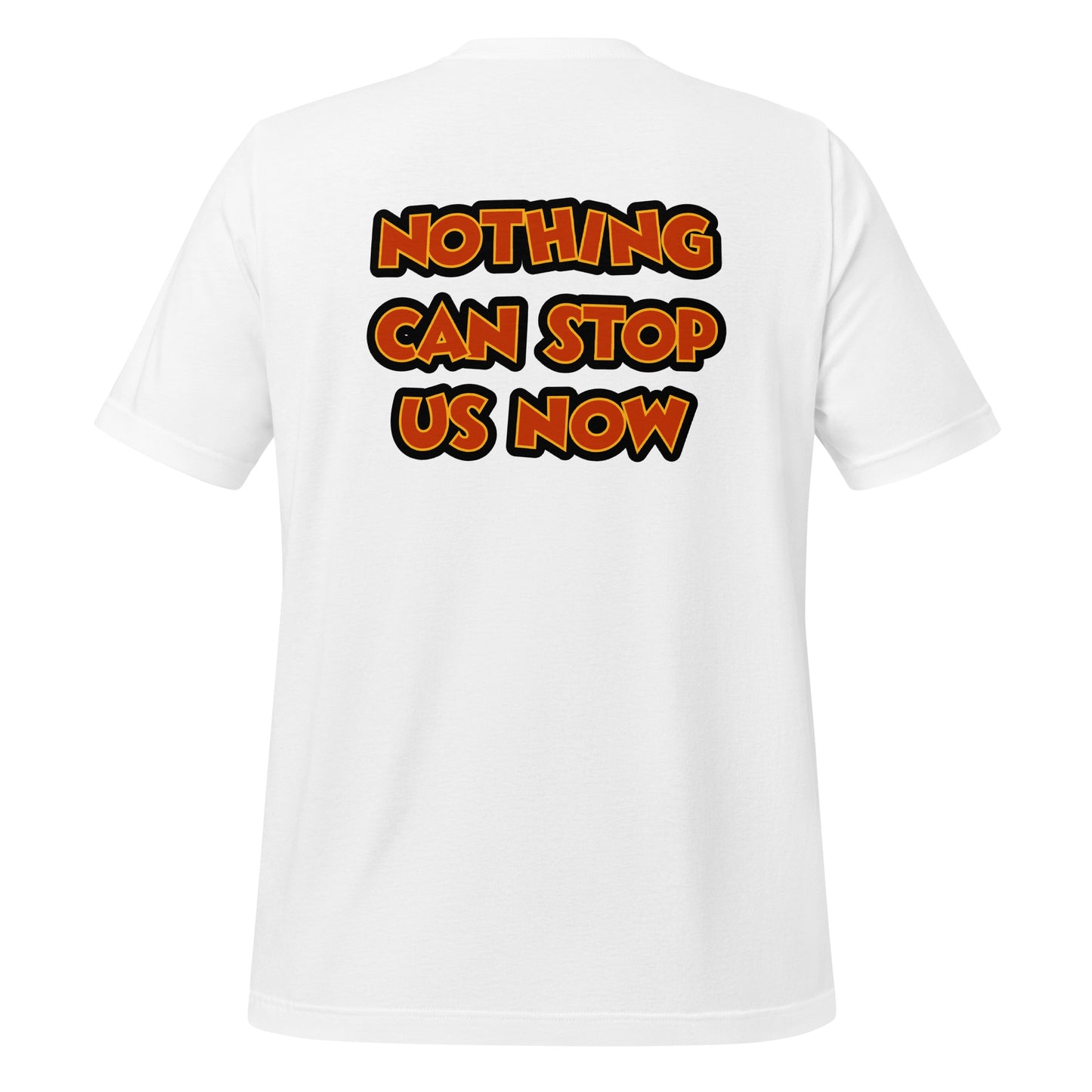 Nothing Can Stop Us Now Tee