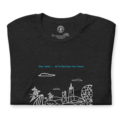Stay Tuned... We're Building Your Future Tee